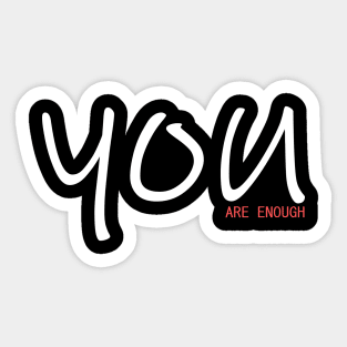 You Are Enough Sticker